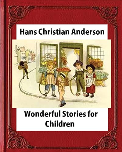 Stock image for Wonderful Stories for Children, by Hans Christian Anderson and Mary Howitt for sale by ThriftBooks-Dallas