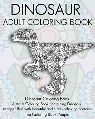 Beispielbild fr Dinosaur Adult Coloring Book: Dinosaur Coloring Book, a Adult Coloring Book containing Dinosaur images filled with beautiful and stress relieving patterns zum Verkauf von WorldofBooks