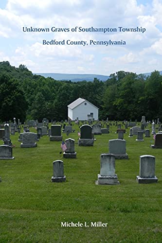 9781530903108: Unknown Graves of Southampton Township, Bedford County, Pennsylvania