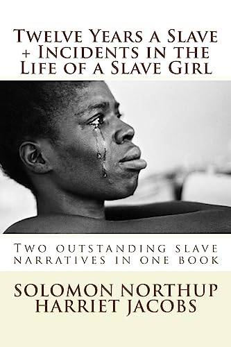 Beispielbild fr Twelve Years a Slave, Incidents in the Life of a Slave Girl: Two outstanding slave narratives in one book zum Verkauf von Lucky's Textbooks