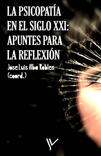 Beispielbild fr La psicopata en el siglo XXI: Apuntes para la reflexin (Criminologa y Justicia) (Spanish Edition) zum Verkauf von California Books