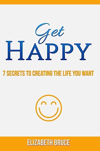 Beispielbild fr Get Happy! 7 Secrets to Creating the Life You Want zum Verkauf von WorldofBooks