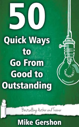 Imagen de archivo de 50 Quick Ways to Go From Good to Outstanding: Volume 18 (Quick 50 Teaching Series) a la venta por WorldofBooks