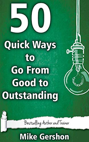 Stock image for 50 Quick Ways to Go From Good to Outstanding: Volume 18 (Quick 50 Teaching Series) for sale by WorldofBooks