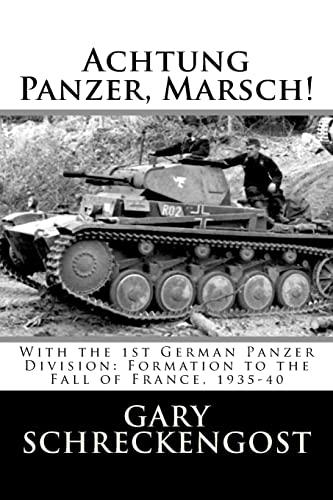 Stock image for Achtung Panzer, Marsch!: With the 1st German Panzer Division: Formation to the Fall of France, 1935-40 for sale by SecondSale