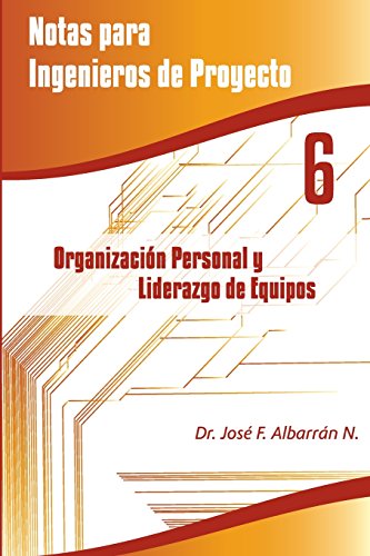 9781530911196: Organizacin Personal y Liderazgo de Equipos: Notas para Ingenieros de Proyecto 6: Volume 6 (Notas para Ingenieros de Proyectos)