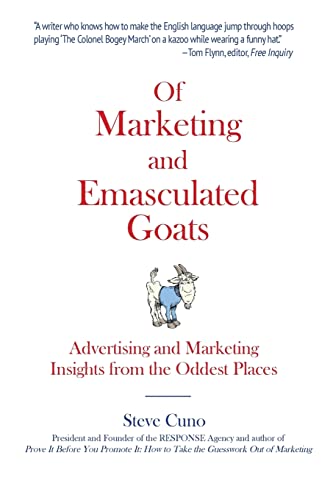 Beispielbild fr Of Marketing and Emasculated Goats: Marketing Insights from the Oddest Places zum Verkauf von The Book Garden