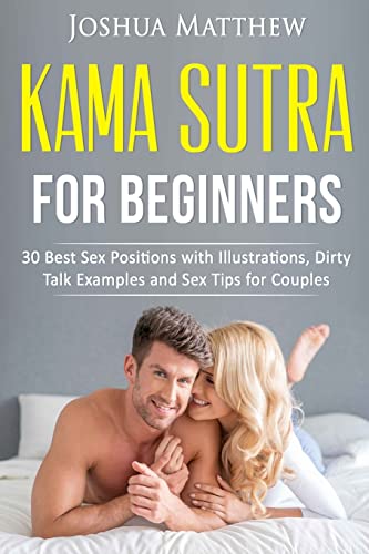 Stock image for Kama Sutra for Beginners: 30 best sex positions with illustrations, dirty talk examples and sex tips for couples for sale by Decluttr