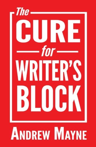9781530916221: The Cure for Writer's Block by Andrew Mayne (2016-04-05)