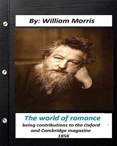 Imagen de archivo de The world of romance. by William Morris: being contributions to the Oxford and Cambridge magazine, 1856 a la venta por ThriftBooks-Atlanta
