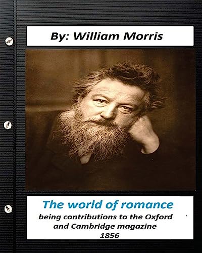 Stock image for The world of romance. by William Morris: being contributions to the Oxford and Cambridge magazine, 1856 for sale by ThriftBooks-Atlanta