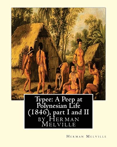 Imagen de archivo de Typee: A Peep at Polynesian Life (1846),by Herman Melville(part I and II) a la venta por Lucky's Textbooks