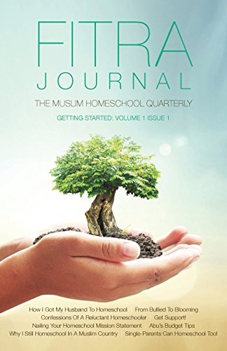 Beispielbild fr Fitra Journal: The Muslim Homeschool Quarterly: Getting Started: Volume 1 zum Verkauf von WorldofBooks