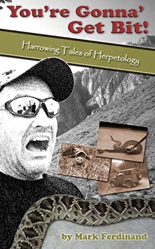 Imagen de archivo de You're Gonna' Get Bit!: Harrowing Tales of Herpetology a la venta por Bookmonger.Ltd