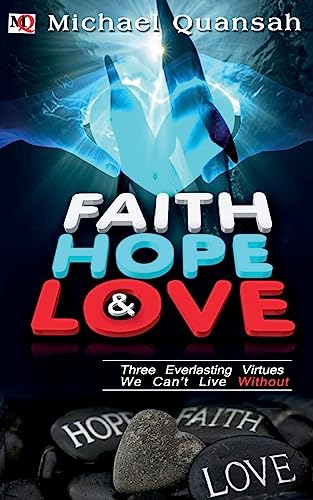 Beispielbild fr Faith, Hope & Love: Three Everlasting Virtues We Can't Live Without zum Verkauf von THE SAINT BOOKSTORE