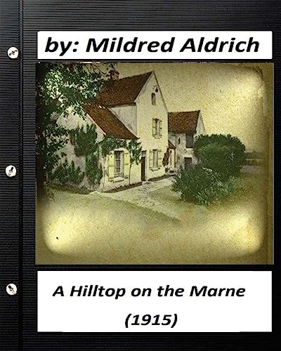 Stock image for A Hilltop on the Marne (1915) by Mildred Aldrich for sale by Lucky's Textbooks