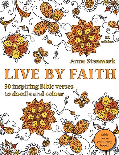 Beispielbild fr Live by faith: 30 inspiring Bible verses to doodle and colour: UK edition: Volume 1 (Bible verse colouring book) zum Verkauf von WorldofBooks