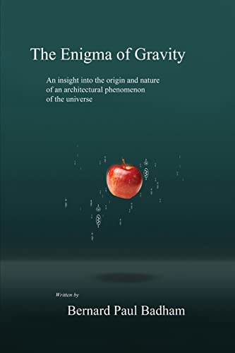 Stock image for The Enigma of Gravity: An insight into the origin and nature of an architectural phenomenon of the universe for sale by HPB-Red