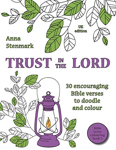Beispielbild fr Trust in the Lord: 30 encouraging Bible verses to doodle and colour: UK edition: Volume 2 (Bible verse colouring book) zum Verkauf von WorldofBooks