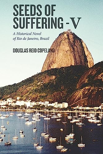 Beispielbild fr Seeds of Suffering - V: A Historical Novel of Rio de Janeiro, Brazil zum Verkauf von THE SAINT BOOKSTORE