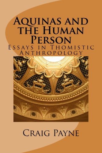 Stock image for Aquinas and the Human Person: Essays in Thomistic Anthropology for sale by Revaluation Books