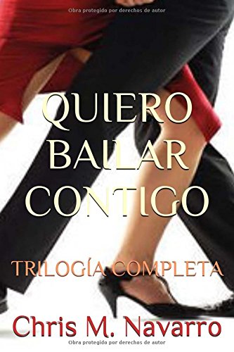 9781530957927: Quiero Bailar Contigo: Trilogía Completa