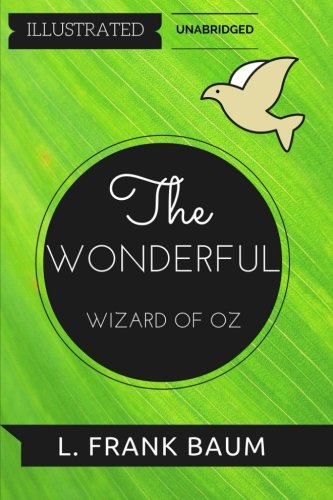 Stock image for The Wonderful Wizard of Oz: By L. Frank Baum : Illustrated & Unabridged for sale by Revaluation Books