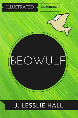 9781530960620: Beowulf: By J. Lesslie Hall : Illustrated & Unabridged