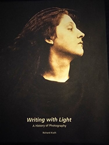 Beispielbild fr Writing with Light : The History and Aesthetics of Still Photography zum Verkauf von Better World Books