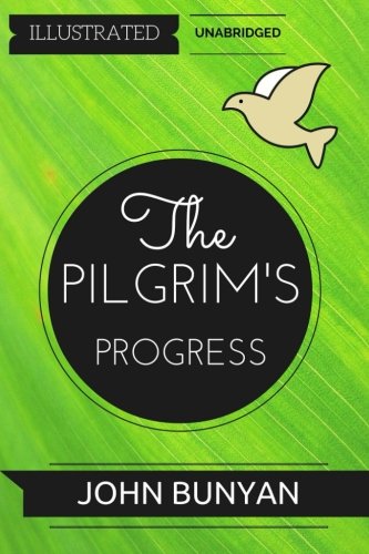 Stock image for The Pilgrim's Progress: By John Bunyan : Illustrated & Unabridged for sale by Revaluation Books