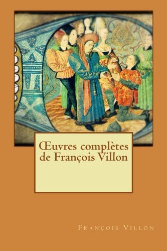 9781530973002: Œuvres compltes de Franois Villon