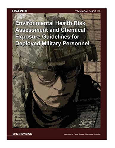 Stock image for Technical Guide 230 Environmental Health Risk Assessment and Chemical Exposure Guidelines for Deployed Military Personnel: 2013 Revision for sale by Lucky's Textbooks