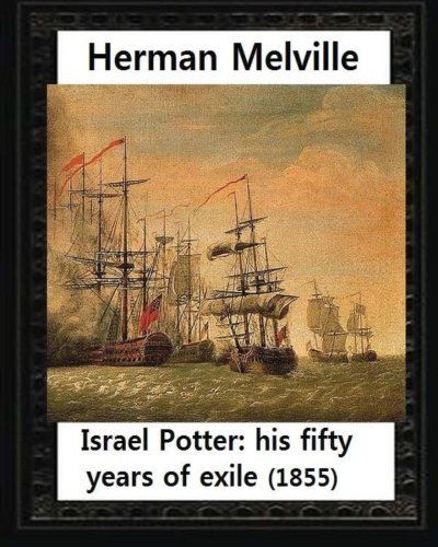 Stock image for Israel Potter: his fifty years of exile(1855)by Herman Melville(Original Version) for sale by THE SAINT BOOKSTORE