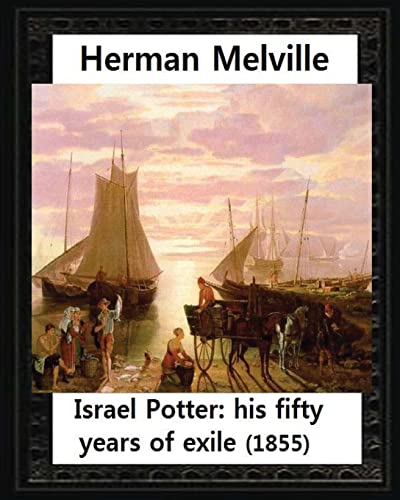 Imagen de archivo de Israel Potter:his fifty years of exile(1855)by Herman Melville(Original Version) a la venta por Lucky's Textbooks