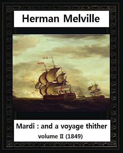9781530978229: Mardi: And a Voyage Thither (1849),by Herman Melville (volume II )