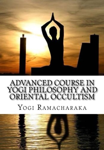 Imagen de archivo de Advanced Course In Yogi Philosophy And Oriental Occultism a la venta por Revaluation Books