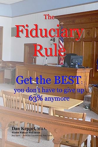 Beispielbild fr The Fiduciary Rule: Get the BEST: you don't have to give up 63% anymore zum Verkauf von THE SAINT BOOKSTORE