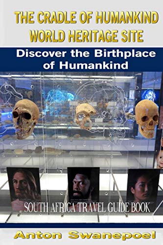 Stock image for The Cradle of Humankind World Heritage Site: Discover the Birthplace of Humankind (South Africa Travel Guide Book) for sale by Revaluation Books