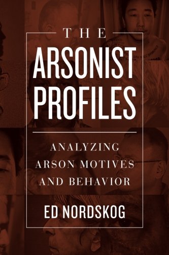 Stock image for The Arsonist Profiles: Analyzing Arson Motives and Behavior for sale by Revaluation Books