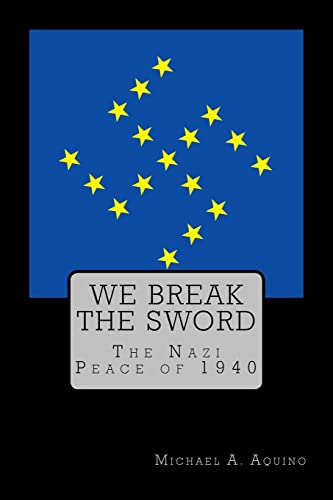 Stock image for We Break the Sword: The Nazi Peace of 1940 for sale by Ergodebooks