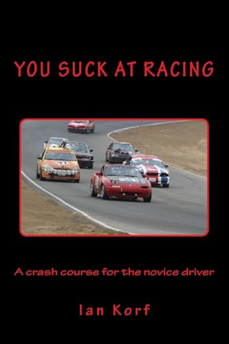 9781530985432: You Suck at Racing: A crash course for the novice driver