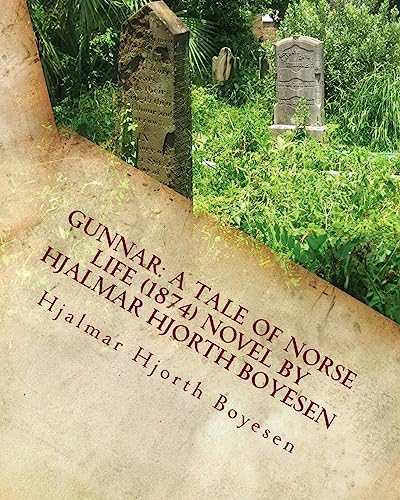 9781530986323: Gunnar: A Tale of Norse Life (1874) NOVEL By Hjalmar Hjorth Boyesen: (World's Classics)