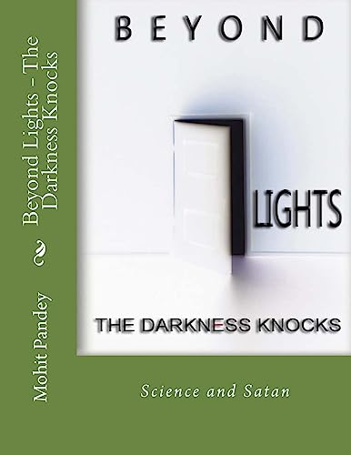 Stock image for Beyond Lights - The Darkness Knocks: Science and Satan for sale by THE SAINT BOOKSTORE