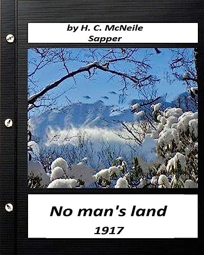 Stock image for No man's land (1917) by H. C. McNeile (Sapper) (Classics) for sale by THE SAINT BOOKSTORE