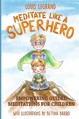 Imagen de archivo de Meditate Like a Superhero: Empowering guided meditations for children a la venta por GoodwillNI