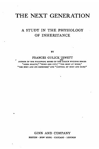 9781530990887: The next generation, a study in the physiology of inheritance