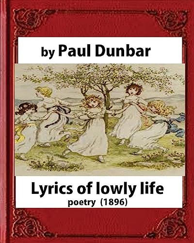 Stock image for Lyrics of Lowly Life(1896), by Paul Laurence Dunbar and W.D.Howells(poetry) for sale by THE SAINT BOOKSTORE