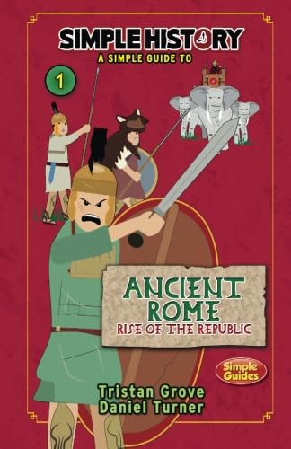 Stock image for Simple History: The Romans: Ancient Rome, Rise of the Republic for sale by Goodwill Books