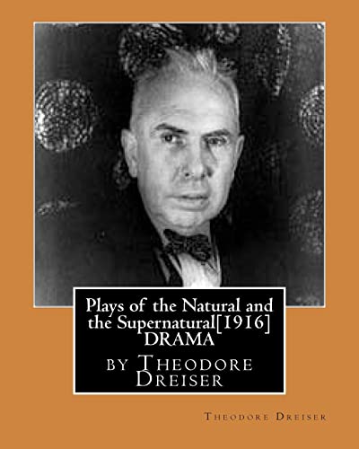 Stock image for Plays of the Natural and the Supernatural[1916], by Theodore Dreiser for sale by THE SAINT BOOKSTORE