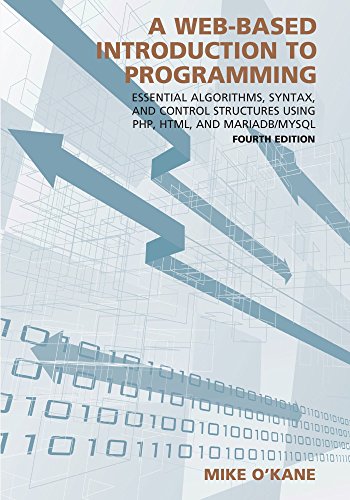9781531002749: A Web-Based Introduction to Programming: Essential Algorithms, Syntax, and Control Structures Using PHP, HTML, and MariaDB/MySQL